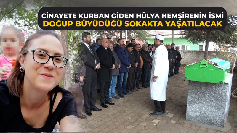 Cinayete kurban giden Hülya hemşirenin ismi, doğup büyüdüğü sokakta yaşatılacak