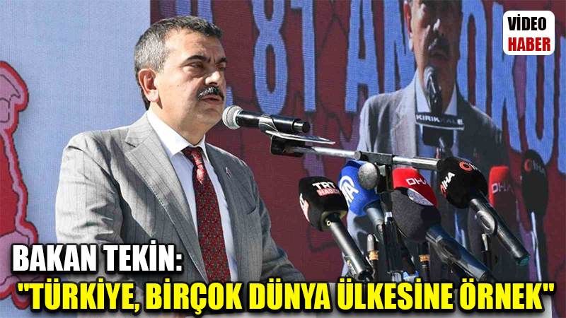 Bakan Tekin: "Türkiye, birçok dünya ülkesine örnek"