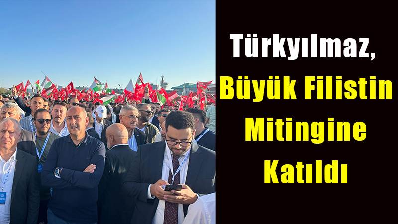 Türkyılmaz, Büyük Filistin Mitingine Katıldı