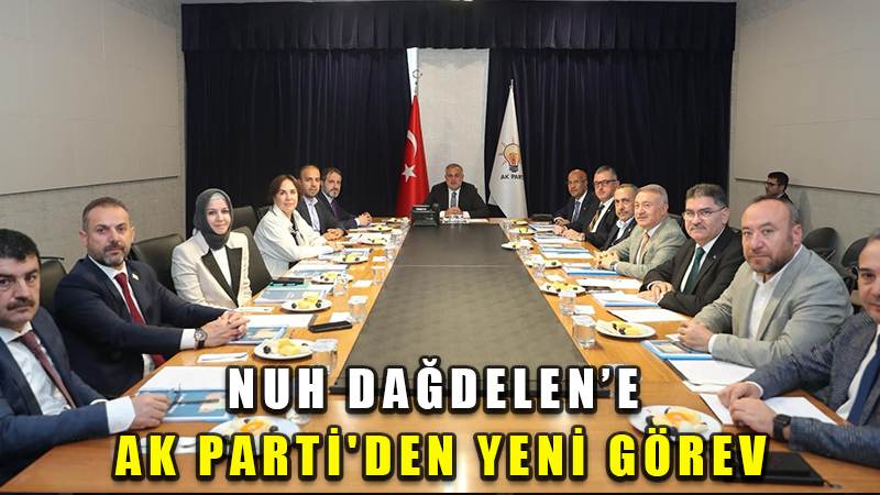 NUH DAĞDELEN’E AK PARTİ'DEN YENİ GÖREV