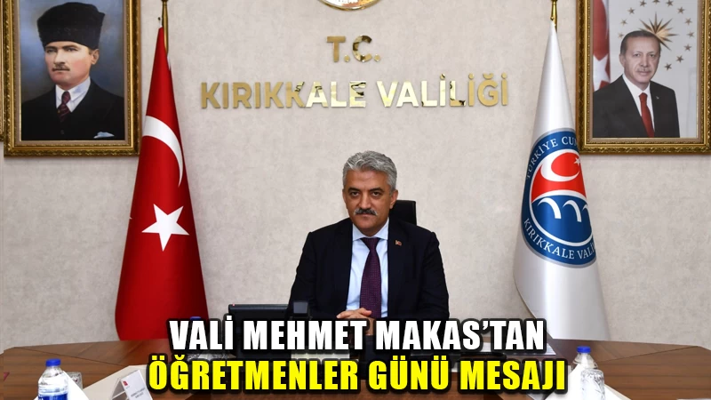 Vali Mehmet Makas'tan öğretmenler günü mesajı