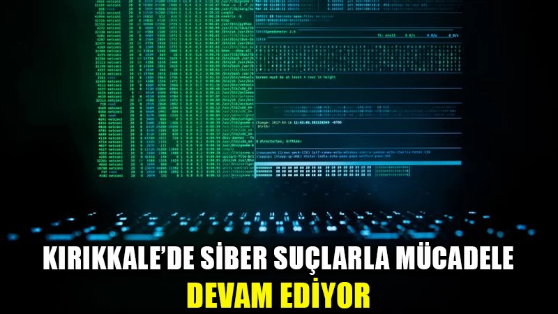 Kırıkkale'de siber suçlarla ilgili 13 işlem başlatıldı