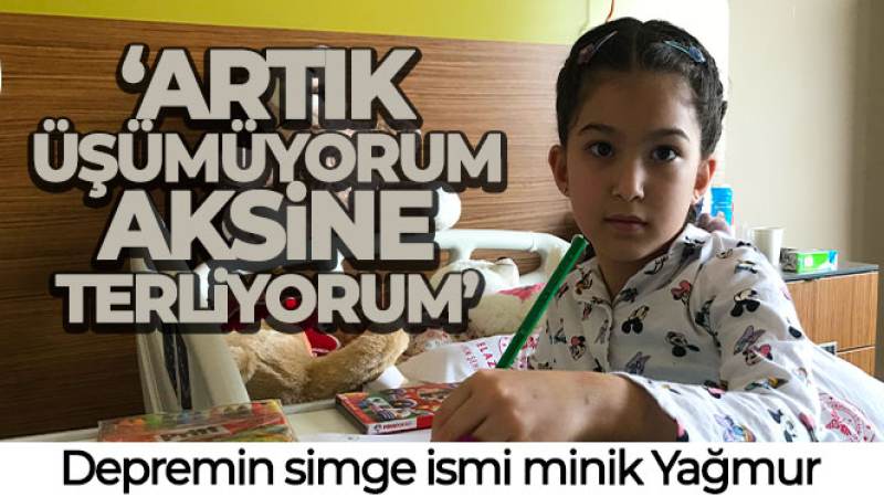 Depremin simge ismi minik Yağmur, 'Artık üşümüyorum aksine terliyorum'