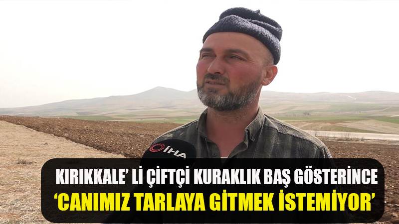 Olağanüstü kuraklık çiftçiyi tedirgin etti: "Canımız tarlaya gitmek istemiyor"