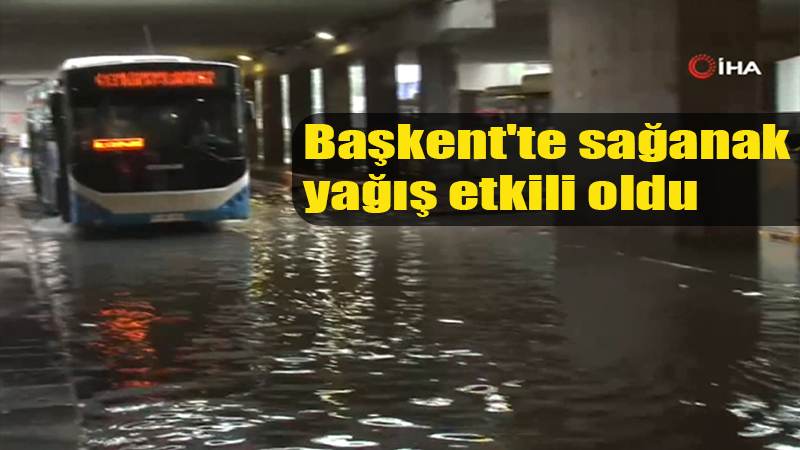 Başkent'te sağanak yağış etkili oldu
