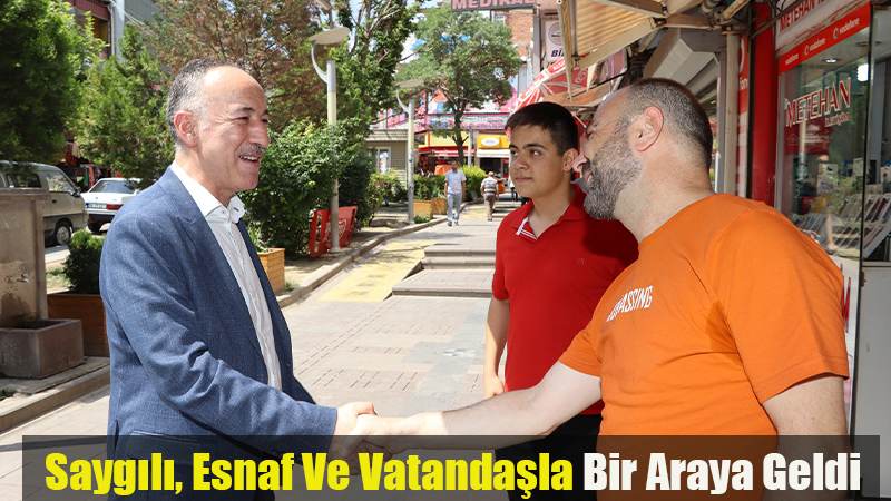 Saygılı, Esnaf Ve Vatandaşla Bir Araya Geldi