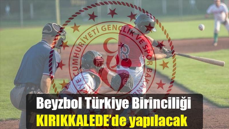 Beyzbol Türkiye Birinciliği KIRIKKALE'de yapılacak