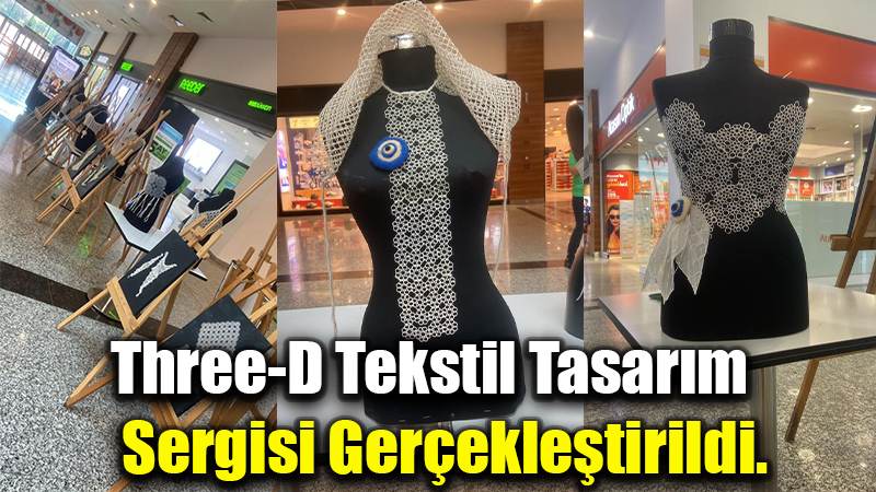 Three-D Tekstil Tasarım Sergisi Gerçekleştirildi.