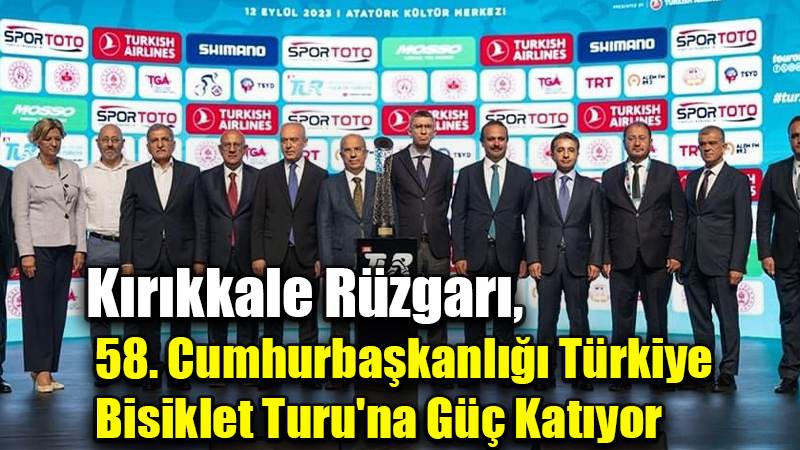 Kırıkkale Rüzgarı,  58. Cumhurbaşkanlığı Türkiye  Bisiklet Turu'na Güç Katıyor