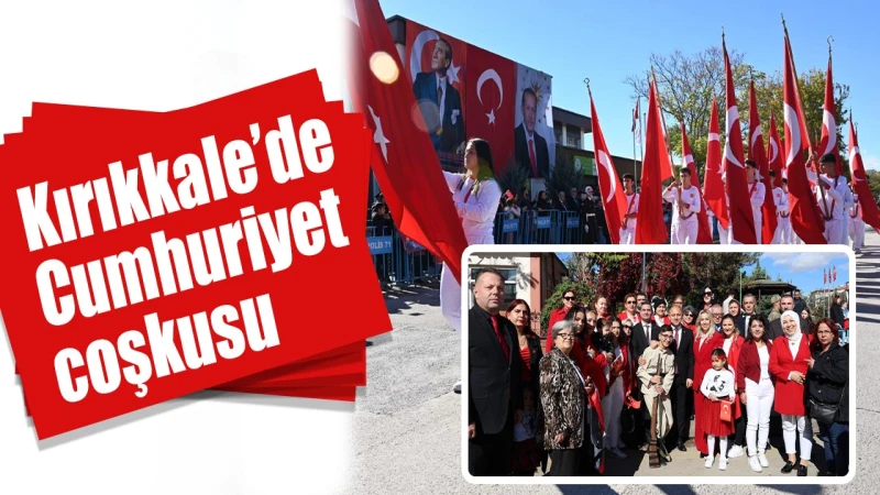 Kırıkkale’de Cumhuriyet coşkusu
