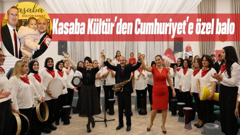 Kasaba Kültür’den Cumhuriyet’e özel balo