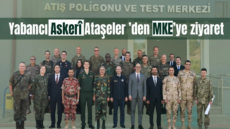 Yabancı Askerî Ataşeler ’den MKE’ye ziyaret