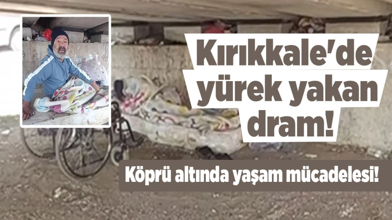 Kırıkkale'de yürek yakan dram!