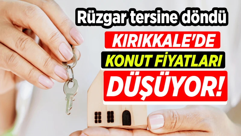 Kırıkkale'de konut fiyatlarında deprem: Balon Söndü, 'Acil Fiyat Düştü' İlanları Patladı!