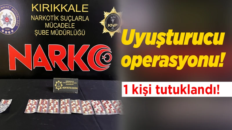 Kırıkkale Emniyetinden uyuşturucuya geçit yok!