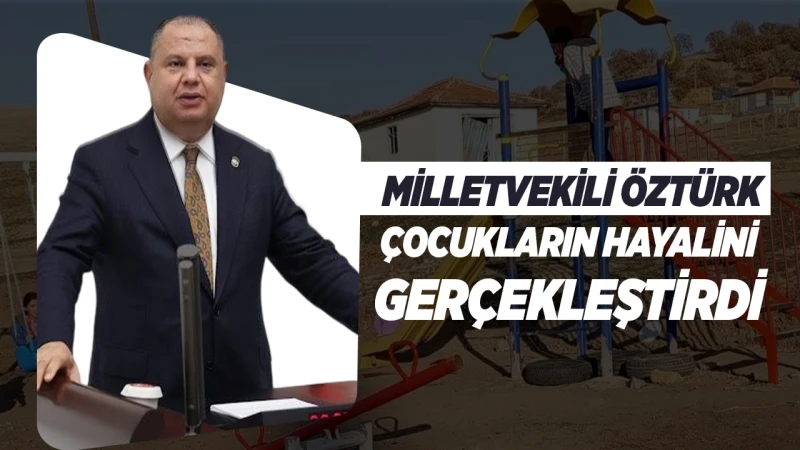Milletvekili Öztürk, çocukların hayalini gerçekleştirdi