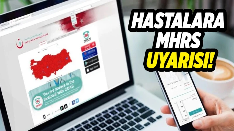 Hastalara MHRS uyarısı!