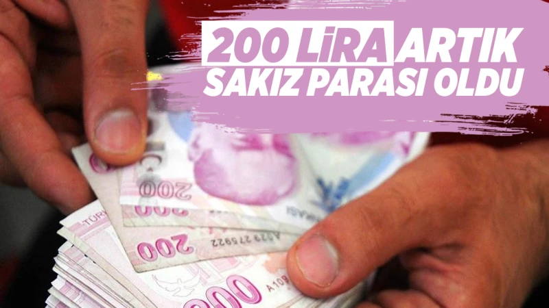200 lira artık sakız parası oldu