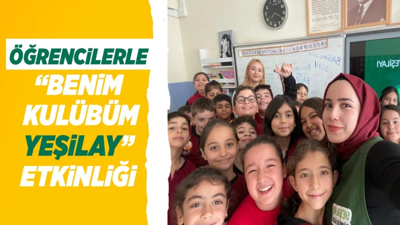 Öğrencilerle “Benim Kulübüm Yeşilay” Etkinliği
