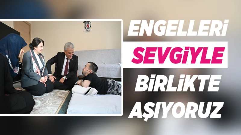 Engelleri sevgiyle birlikte aşıyoruz