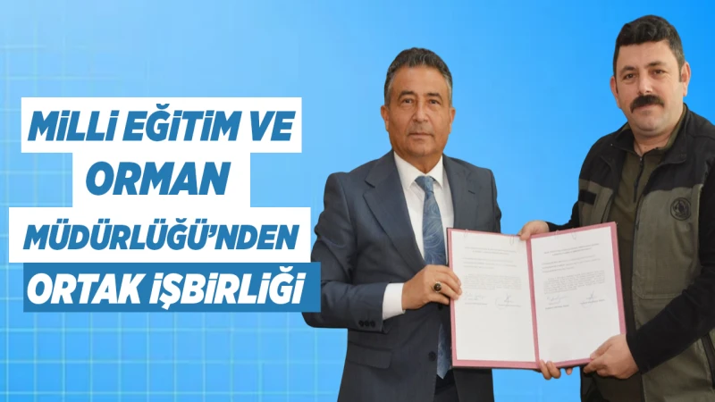 Milli Eğitim ve Orman Müdürlüğü’nden ortak işbirliği