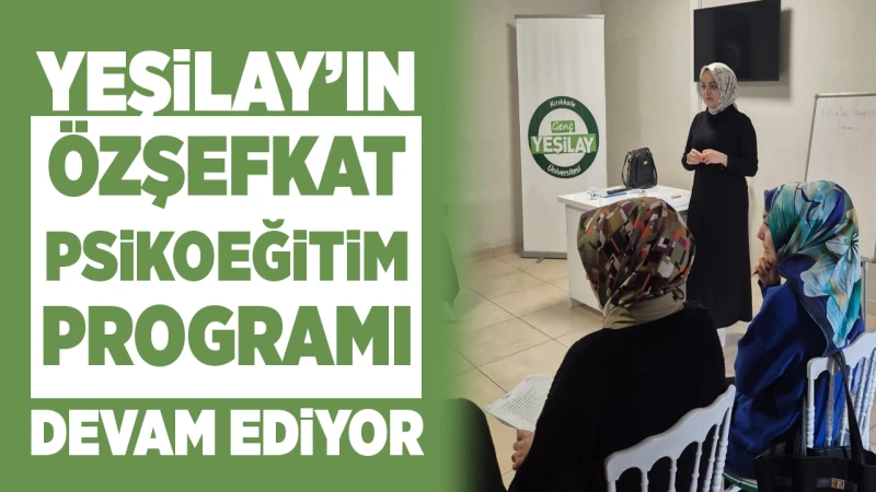 Yeşilay’ın Özşefkat Psikoeğitim Programı devam ediyor