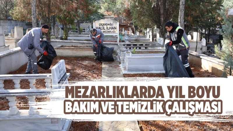Mezarlıklarda yıl boyu bakım ve temizlik çalışması