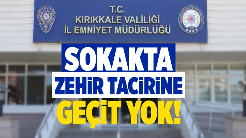 Sokakta zehir tacirine geçit yok!