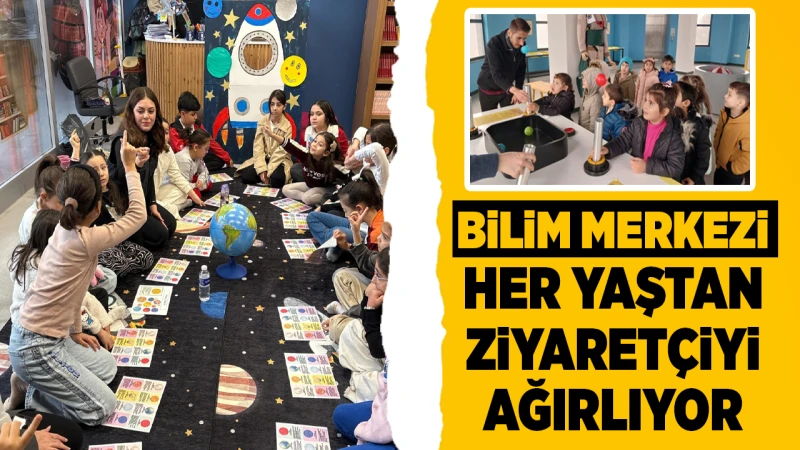 Bilim Merkezi her yaştan ziyaretçiyi ağırlıyor