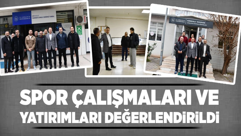 Spor çalışmaları ve yatırımları değerlendirildi