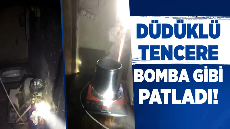 Düdüklü tencere bomba gibi patladı!