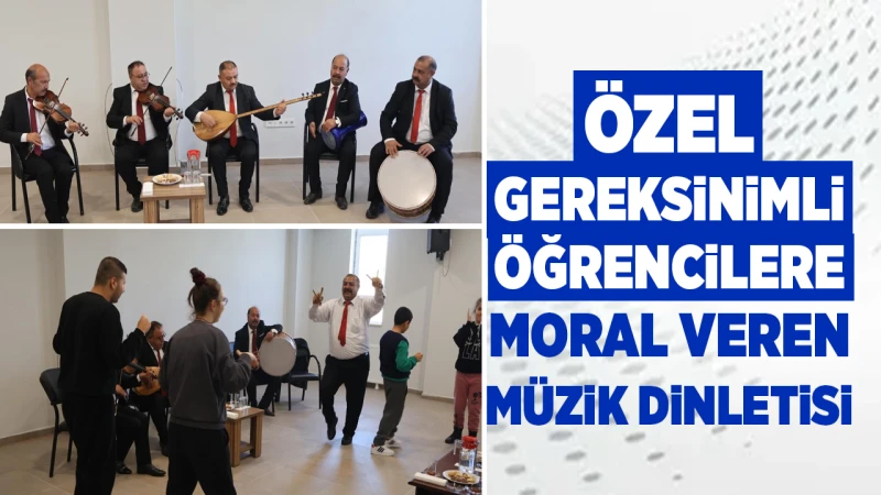Özel gereksinimli öğrencilere moral veren müzik dinletisi