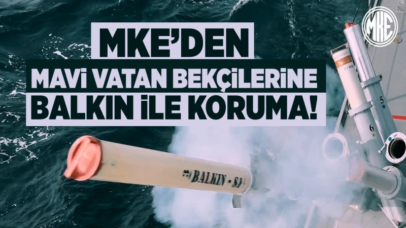 MKE’den mavi vatan bekçilerine BALKIN ile koruma!