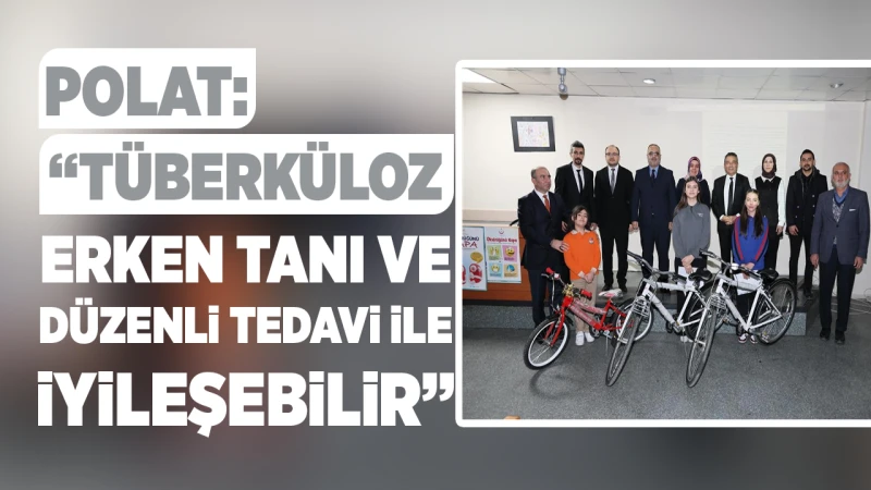Polat: “Tüberküloz, erken tanı ve düzenli tedavi ile iyileşebilir”