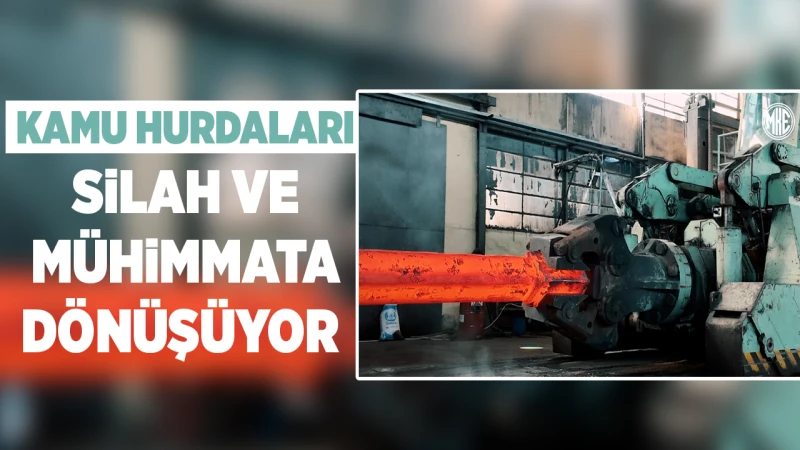 Kamu hurdaları silah ve mühimmata dönüşüyor