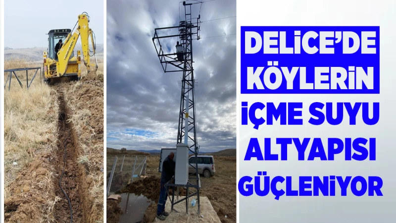 Delice’de köylerin içme suyu altyapısı güçleniyor