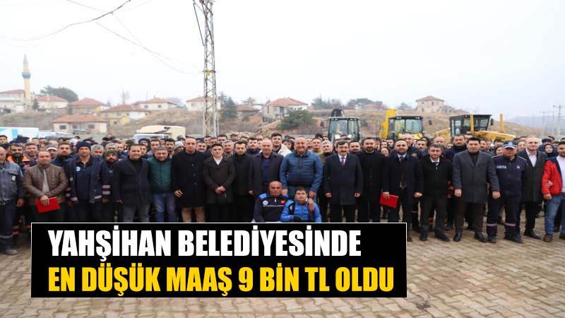 Yahşihan Belediyesi’nde en düşük maaş 9 bin TL oldu