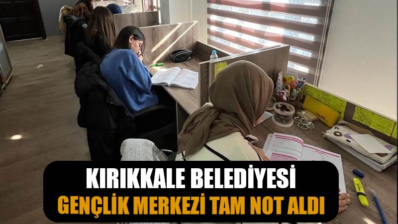 Kırıkkale Belediyesi Gençlik Merkezi Gençlerin İkinci Evi