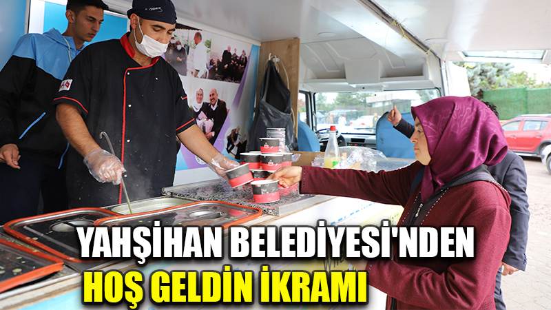 YAHŞİHAN BELEDİYESİ'NDEN HOŞ GELDİN İKRAMI