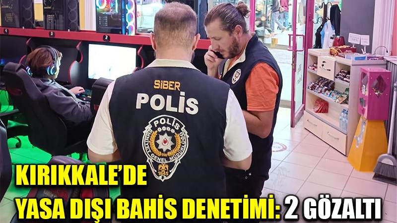 Kırıkkale'de yasa dışı bahis denetimi: 2 gözaltı