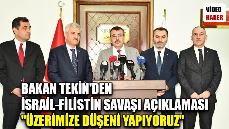 Bakan Tekin’den İsrail-Filistin savaşı açıklaması: "Üzerimize düşeni yapıyoruz"