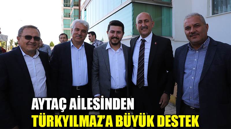 Aytaç Ailesinden Türkyılmaz’a Büyük Destek