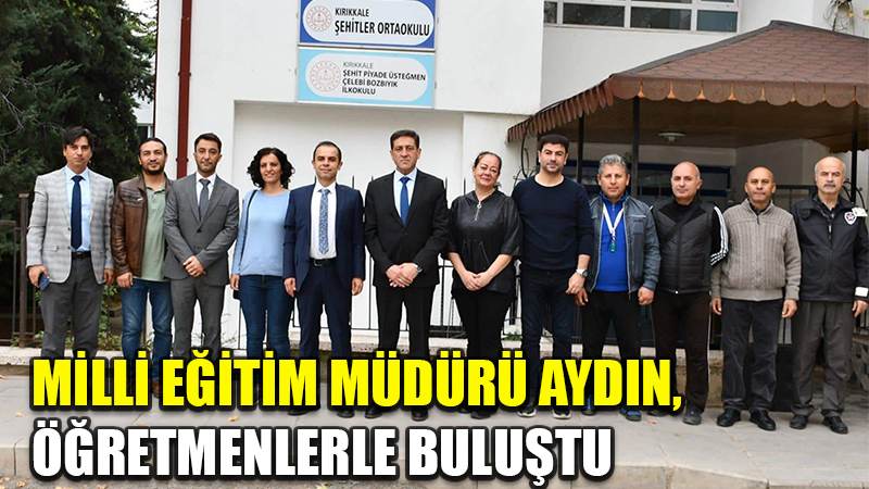 Millî Eğitim Müdürü Aydın, öğretmenlerle buluştu