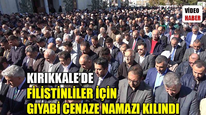 Kırıkkale’de Filistinliler için gıyabi cenaze namazı kılındı