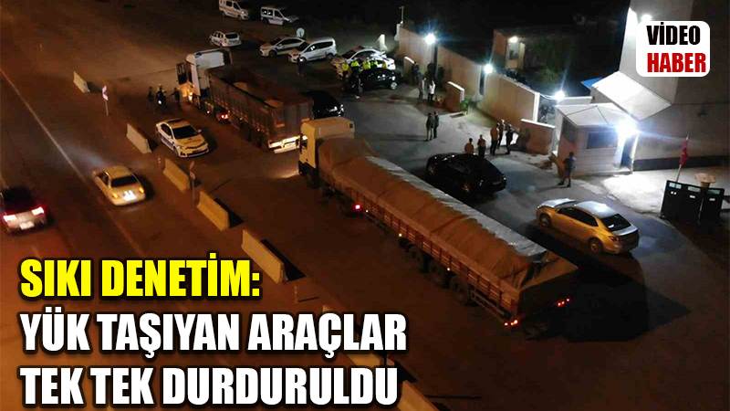 43 ilin geçiş güzergahında sıkı denetim: Yük taşıyan araçlar tek tek durduruldu