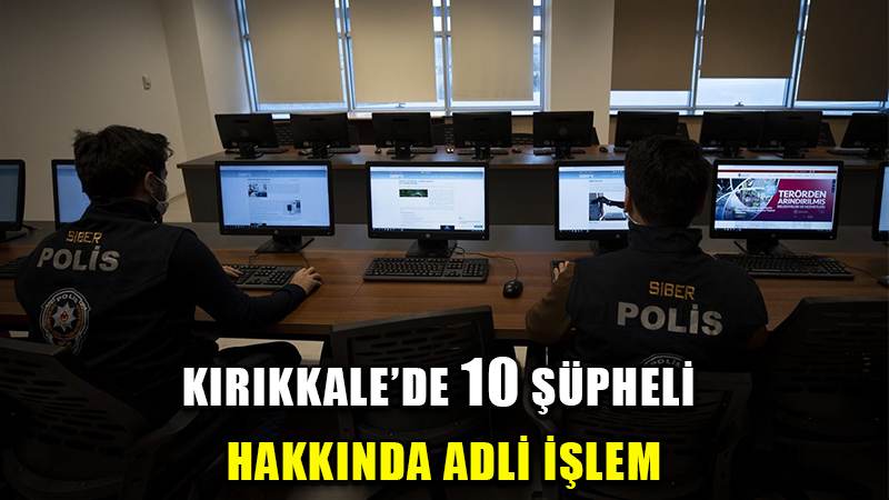 Siber polis, sanal ortamdaki suçluları adım adım takip ediyor: 10 şüpheli hakkında adli işlem