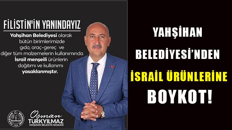 Yahşihan Belediyesi’nden İsrail ürünlerine boykot