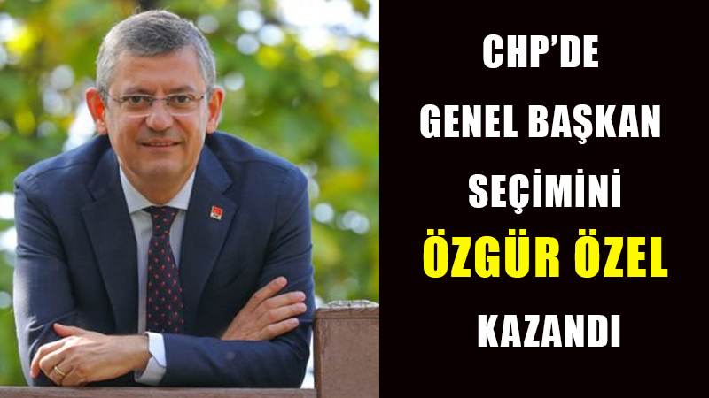 CHP’de Genel Başkan seçimini Özgür Özel kazandı.