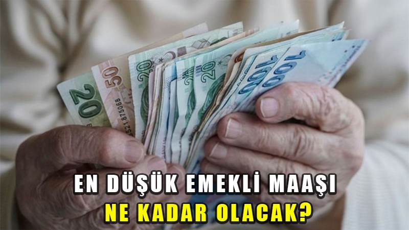 En düşük emekli maaşı ne kadar olacak?