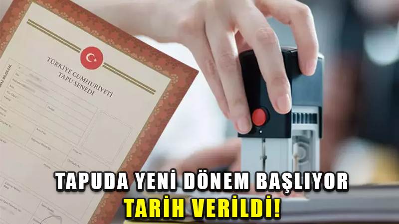 Tapuda yeni dönem: 2024 yılının sonunda tapu işlemleri kolaylaşacak
